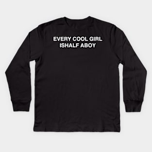 EVERY COOL GIRL ISHALF ABOY Kids Long Sleeve T-Shirt